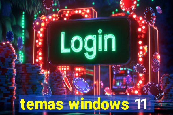 temas windows 11